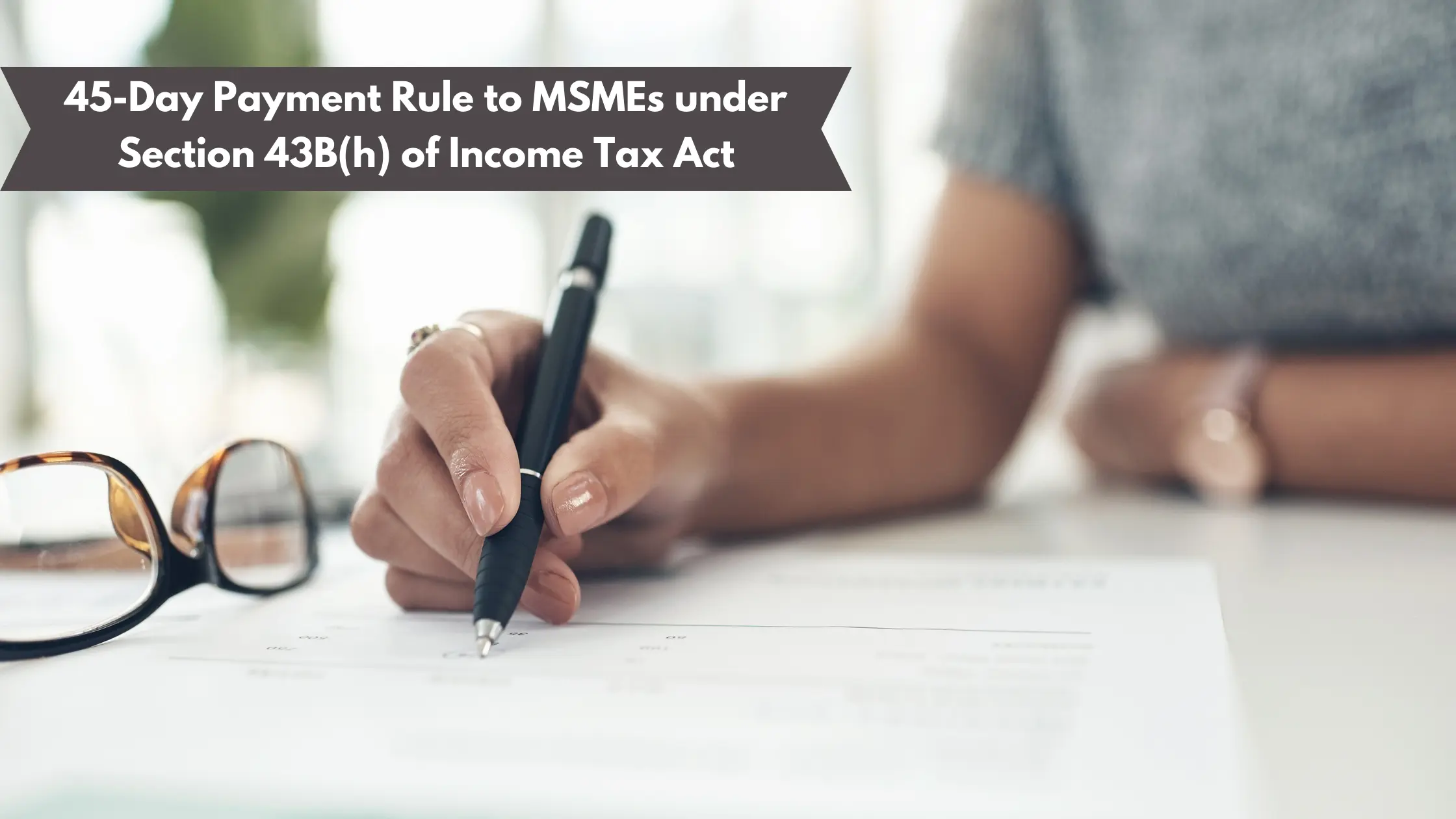 45-Day Payment Rule to MSME under Section 43Bh of Income Tax Act